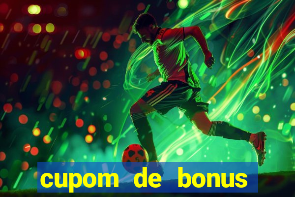 cupom de bonus estrela bet