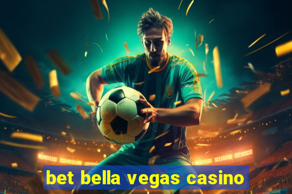 bet bella vegas casino