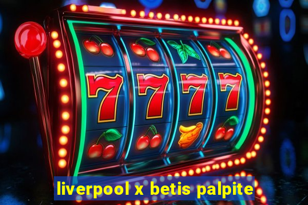 liverpool x betis palpite