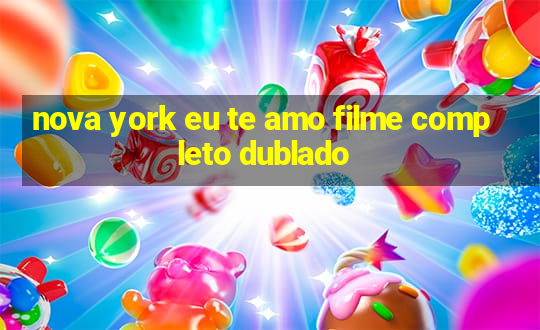 nova york eu te amo filme completo dublado