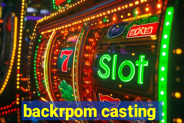 backrpom casting