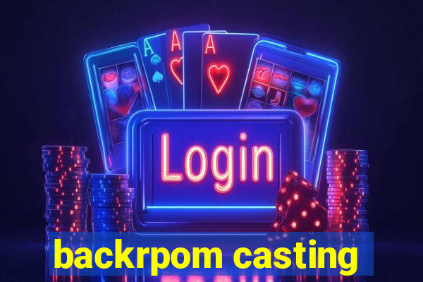 backrpom casting