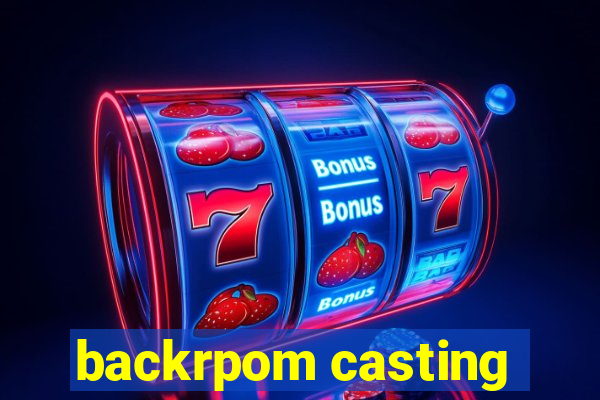 backrpom casting