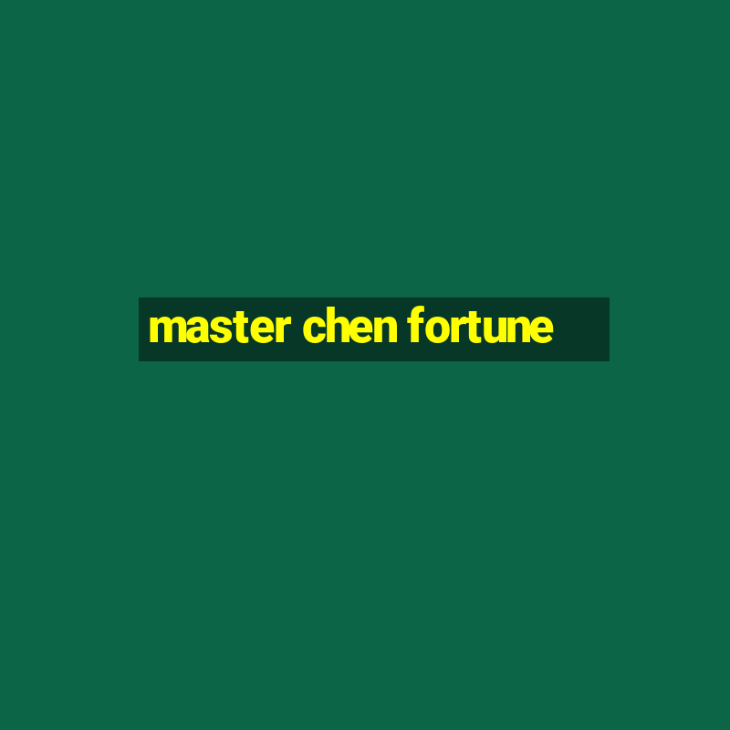 master chen fortune