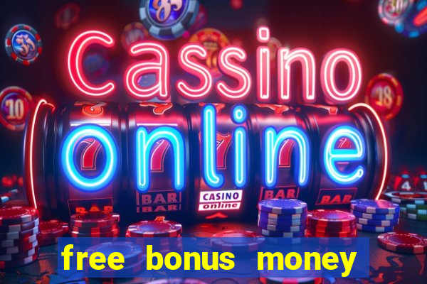 free bonus money no deposit casino