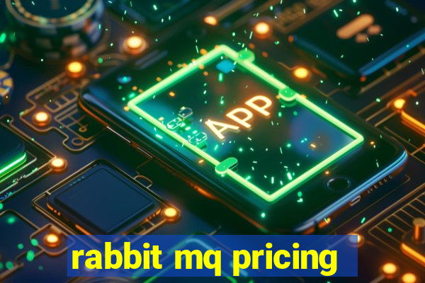 rabbit mq pricing