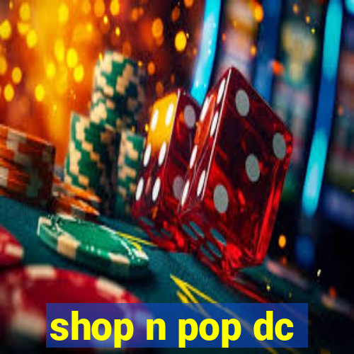 shop n pop dc