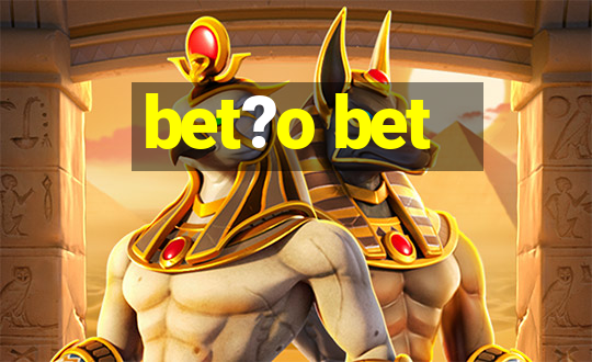 bet?o bet