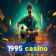 1995 casino