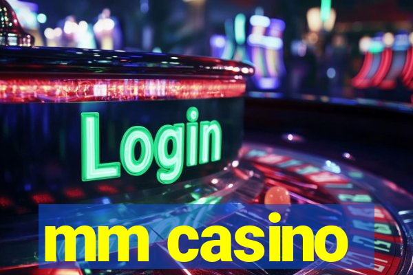 mm casino