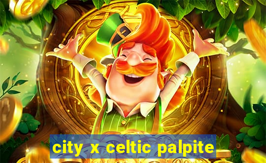 city x celtic palpite