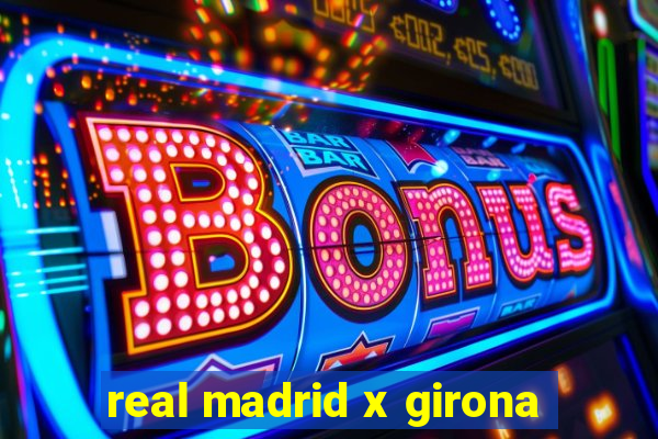 real madrid x girona