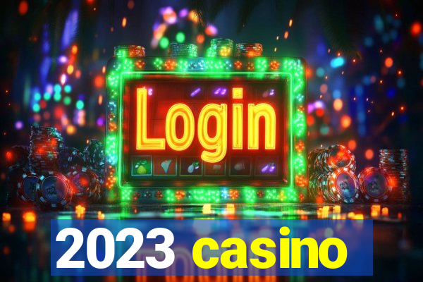 2023 casino