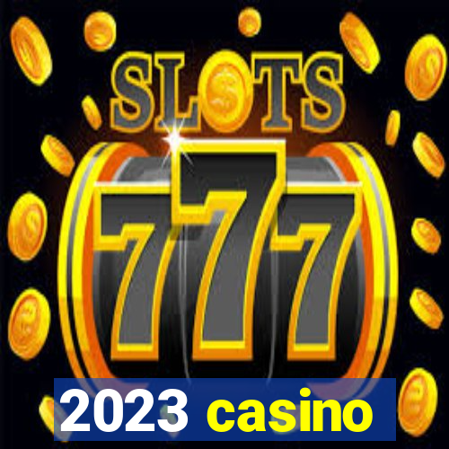 2023 casino