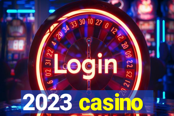 2023 casino