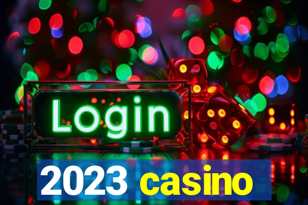 2023 casino