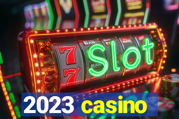 2023 casino