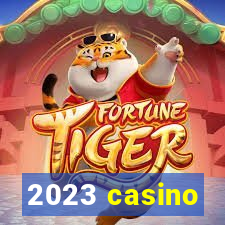 2023 casino