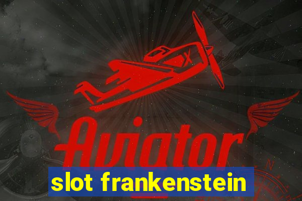 slot frankenstein