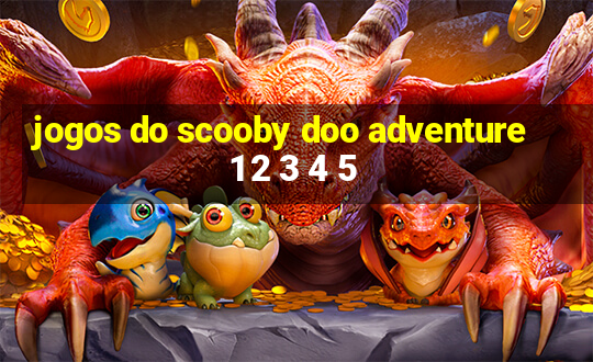 jogos do scooby doo adventure 1 2 3 4 5