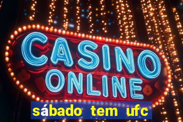 sábado tem ufc las vegas