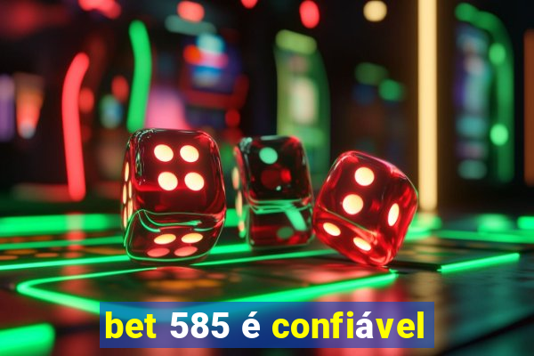 bet 585 é confiável