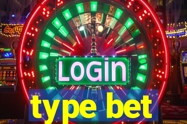 type bet