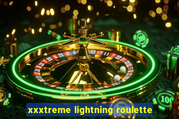 xxxtreme lightning roulette