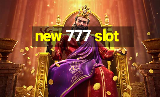 new 777 slot