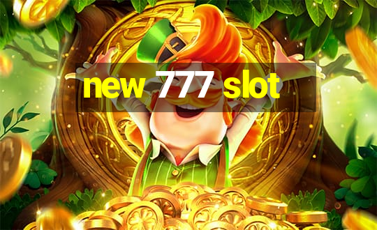 new 777 slot