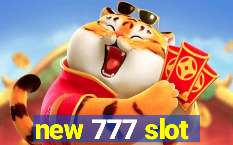 new 777 slot