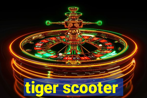 tiger scooter