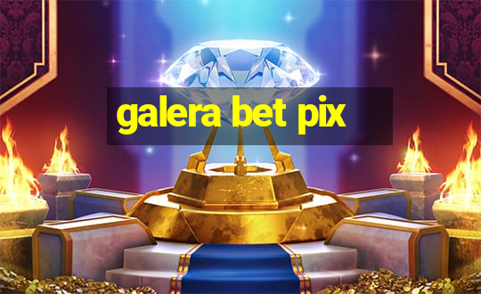 galera bet pix