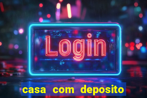 casa com deposito de 1 real