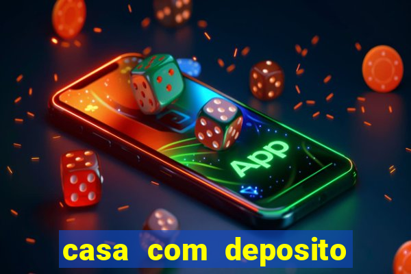 casa com deposito de 1 real