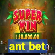 ant bet