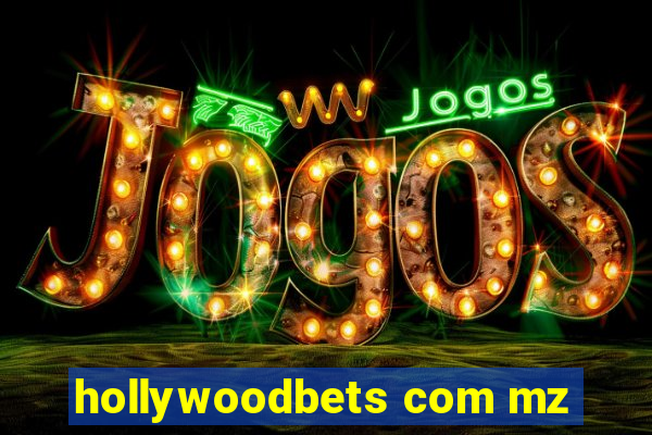 hollywoodbets com mz