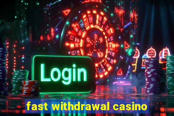 fast withdrawal casino