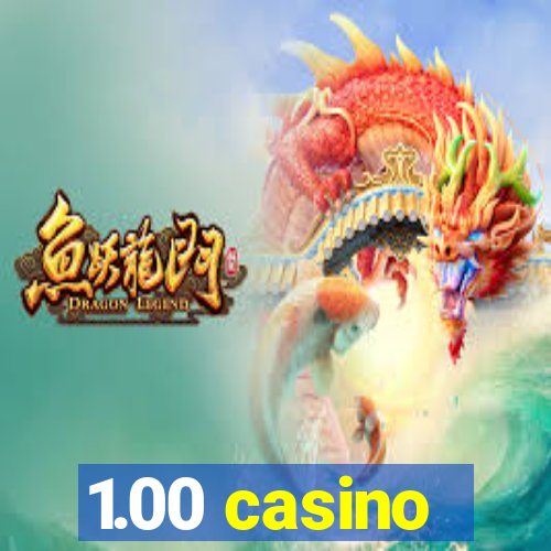 1.00 casino