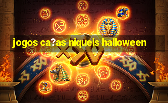 jogos ca?as niqueis halloween