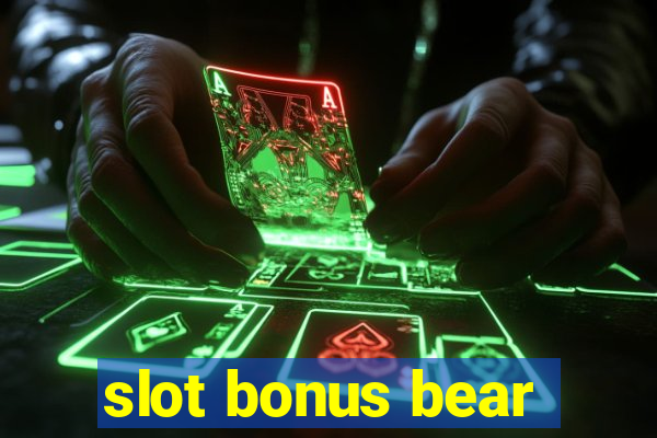 slot bonus bear