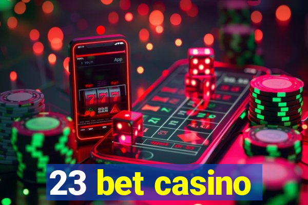 23 bet casino