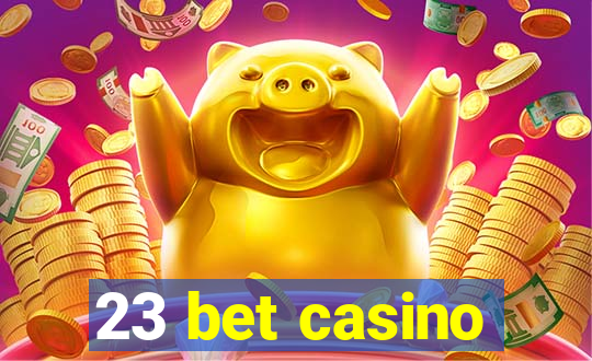 23 bet casino