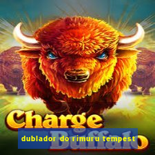 dublador do rimuru tempest