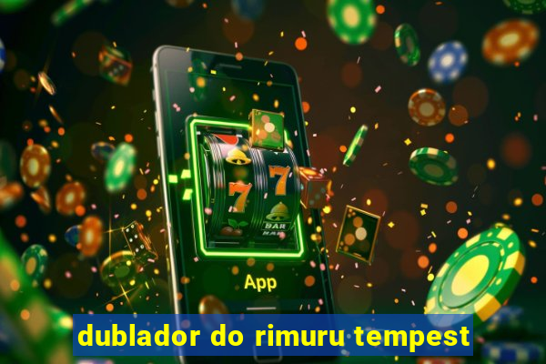 dublador do rimuru tempest