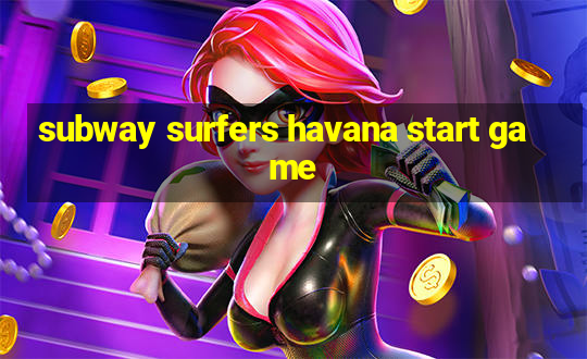 subway surfers havana start game