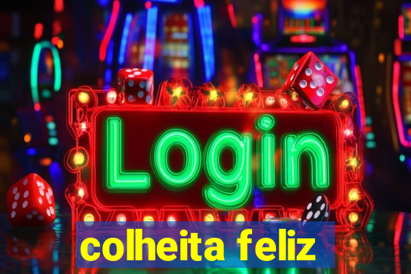 colheita feliz