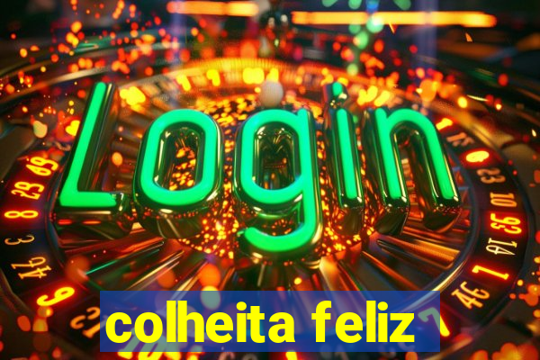 colheita feliz