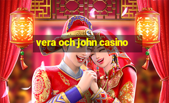 vera och john casino