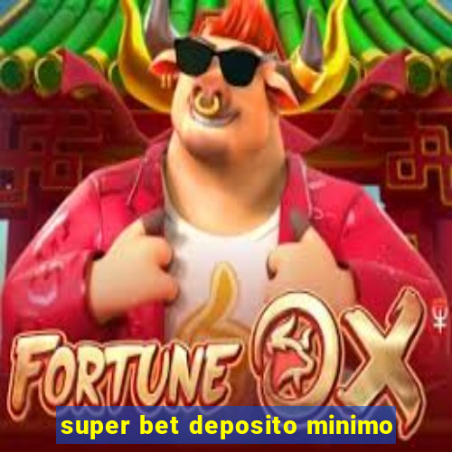 super bet deposito minimo